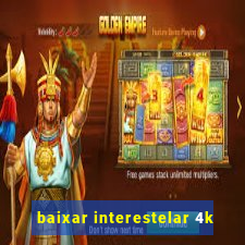 baixar interestelar 4k